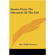 Stories from the Chronicle of the Cid by Plummer, Mary Wright, 9781425376345