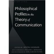 Philosophical Profiles in the Theory of Communication by Hannan, Jason; Bernstein, Richard J.; Peters, John Durham (AFT), 9781433126345