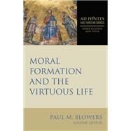 Moral Formation and the Virtuous Life by Blowers, Paul M., 9781451496345