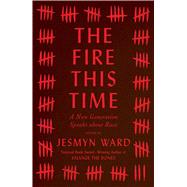 The Fire This Time A New Generation Speaks about Race by Ward, Jesmyn, 9781501126345