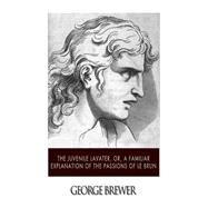 The Juvenile Lavater by Brewer, George, 9781507616345
