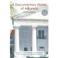 A Documentary History of Arkansas by Williams, C. Fred; Bolton, S. Charles; Moneyhon, Carl H.; Williams, LeRoy T., 9781557286345