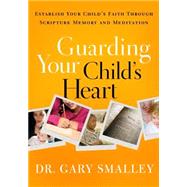 Guarding Your Child's Heart by Smalley, Gary, 9781615216345