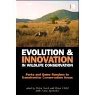 Evolution and Innovation in Wildlife Conservation by Suich, Helen; Child, Brian; Spenceley, Anna, 9781844076345