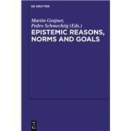 Epistemic Reasons, Norms and Goals by Grajner, Martin; Schmechtig, Pedro, 9783110496345