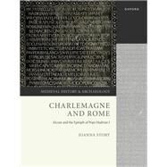 Charlemagne and Rome Alcuin and the Epitaph of Pope Hadrian I by Story, Joanna, 9780199206346