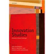 Innovation Studies Evolution and Future Challenges by Fagerberg, Jan; Martin, Ben R.; Andersen, Esben Sloth, 9780199686346