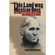 This Land Was Mexican Once by Heidenreich, Linda, 9780292716346
