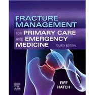 Fracture Management for Primary Care and Emergency Medicine by Eiff, M. Patrice, M.D.; Hatch, Robert L., M.D.; Higgins, Mariam K., 9780323496346