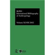 IBSS: Anthropology: 2002 Vol.48 by Brit Lib Pol &, 9780415326346