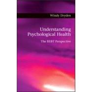 Understanding Psychological Health: The REBT Perspective by Dryden; Windy, 9780415566346