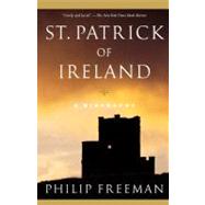 St. Patrick of Ireland A Biography by Freeman, Philip, 9780743256346
