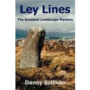 Ley Lines: The Greatest Landscape Mystery by Sullivan, Danny, 9780954296346