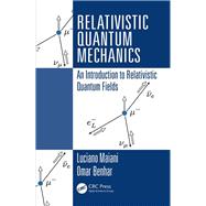 Relativistic Quantum Mechanics: An Introduction to Relativistic Quantum Fields by Maiani,Luciano, 9781138406346