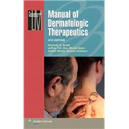 Manual of Dermatologic Therapeutics by Arndt, Kenneth A.; Hsu, Jeffrey T.S.; Alam, Murad; Bhatia, Ashish C.; Chilukuri, Suneel, 9781451176346