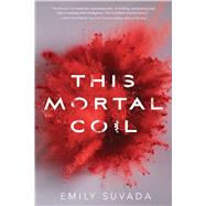 This Mortal Coil by Suvada, Emily, 9781481496346