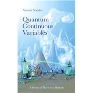 Quantum Continuous Variables: A Primer of Theoretical Methods by Serafini; Alessio, 9781482246346