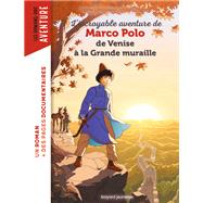 Marco Polo, de Venise  la Grande muraille by Sophie Lamoureux, 9791036356346