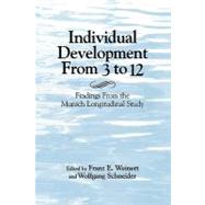 Individual Development from 3 to 12: Findings From the Munich Longitudinal Study by Edited by Franz E. Weinert , Wolfgang Schneider, 9780521176347