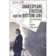 Shakespeare, Einstein, and the Bottom Line by Kirp, David L., 9780674016347