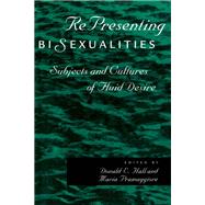Representing Bisexualities by Hall, Donald E.; Pramaggiore, Maria, 9780814766347