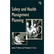 Safety and Health Management Planning by Kohn, James P.; Ferry, Theodore S., 9780865876347