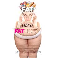 Fat Mind, Fat Body by Bonetti, Benjamin P., 9781503186347