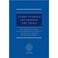 Expert Evidence and Criminal Jury Trials by Freckelton QC, Ian; Goodman-Delahunty, Jane; Horan, Jacqueline; McKimmie, Blake, 9780198746348