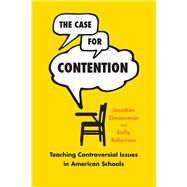 The Case for Contention by Zimmerman, Jonathan; Robertson, Emily, 9780226456348
