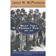 What They Fought For 1861-1865 by MCPHERSON, JAMES M., 9780385476348