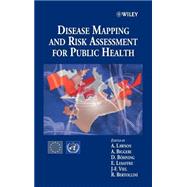 Disease Mapping and Risk Assessment for Public Health by Lawson, Andrew B.; Biggeri, Annibale; Böhning, Dankmar; Lesaffre, Emmanuel; Viel, Jean-Fran; Bertollini, Roberto, 9780471986348