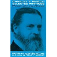 Charles S. Peirce, Selected Writings by Peirce, Charles S.; Wiener, Philip P., 9780486216348