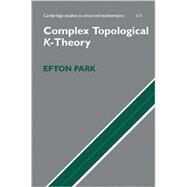 Complex Topological K-Theory by Efton Park, 9780521856348