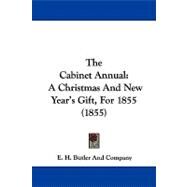 Cabinet Annual : A Christmas and New Year's Gift, For 1855 (1855) by E. H. Butler and Company, 9781104106348