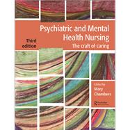 Psychiatric and Mental Health Nursing: The craft of caring by Chambers; Mary, 9781138626348
