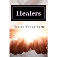 Healers by Berg, Hayley Vande; Pollen, Emily; Berg, Ryan Vande; Richards, Phoenix, 9781523806348
