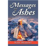 Messages from the Ashes by Meadows, Wade, 9781796086348