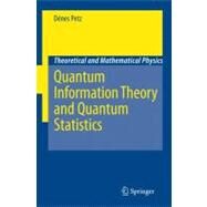 Quantum Information Theory and Quantum Statistics by Petz, Denes, 9783540746348