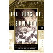 Boys of Summer : The Classic Narrative of Growing up Within Shouting Distance of Ebbets Field, Covering the Jackie Robinson Dodgers, and What's Happened to Everybody Since by Kahn, Roger, 9780060956349