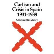 Carlism and Crisis in Spain 1931–1939 by Martin Blinkhorn, 9780521086349