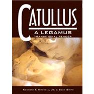 Catullus : a Legamus Transitional Reader by Kitchell, Kenneth F.; Smith, Sean, 9780865166349