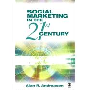 Social Marketing in the 21st Century by Alan R. Andreasen, 9781412916349