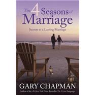 The 4 Seasons of Marriage by Chapman, Gary D., 9781414376349