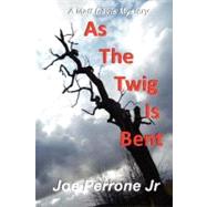 As the Twig Is Bent by Perrone, Joe, Jr., 9781440496349