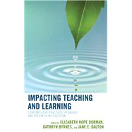 Impacting Teaching and Learning Contemplative Practices, Pedagogy, and Research in Education by Dorman, Elizabeth Hope; Byrnes, Kathryn; Dalton, Jane E., 9781475836349