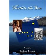 North to the Star by Lannon, Richard, 9781505526349
