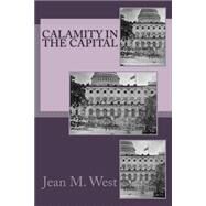 Calamity in the Capital by West, Jean M., 9781508736349