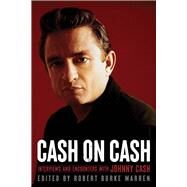 Cash on Cash Interviews and Encounters with Johnny Cash by Warren, Robert Burke, 9781641606349