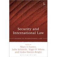 Security and International Law by Footer, Mary E; Schmidt, Julia; White, Nigel D; Davies-Bright, Lydia, 9781849466349