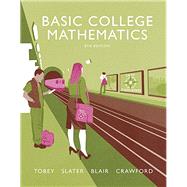 Basic College Mathematics plus MyLab Math -- Access Card Package by Tobey, John, Jr.; Slater, Jeffrey; Blair, Jamie; Crawford, Jenny, 9780134266350